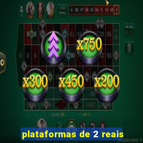 plataformas de 2 reais